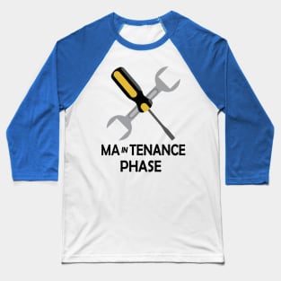 Maintenance Phase logo 2 Baseball T-Shirt